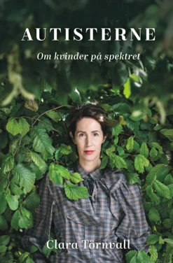 Autisterne: Om kvinder på spektret (Bog, Hæftet, Dansk) af Clara Törnvall