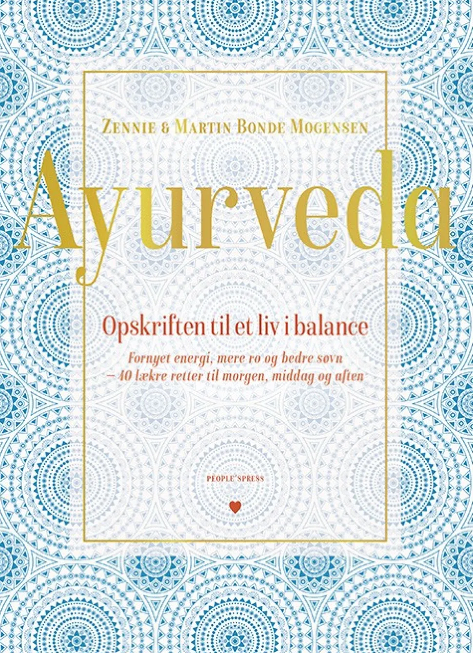 Ayurveda: Opskriften til et langt liv i balance (Bog, Indbundet, Dansk) af Martin og Zennie Bonde Mogensen