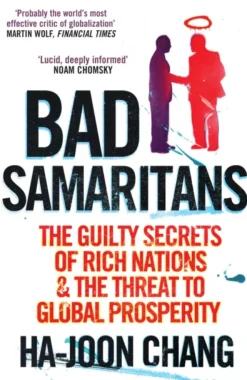 Bad Samaritans: The Guilty Secrets of Rich Nations and the Threat to Global Prosperity (Bog, Paperback / softback, Engelsk)
