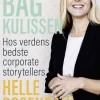 Bag kulissen: hos verdens bedste corporate storytellers (Bog, Hæftet, Dansk) af Helle Rosendahl