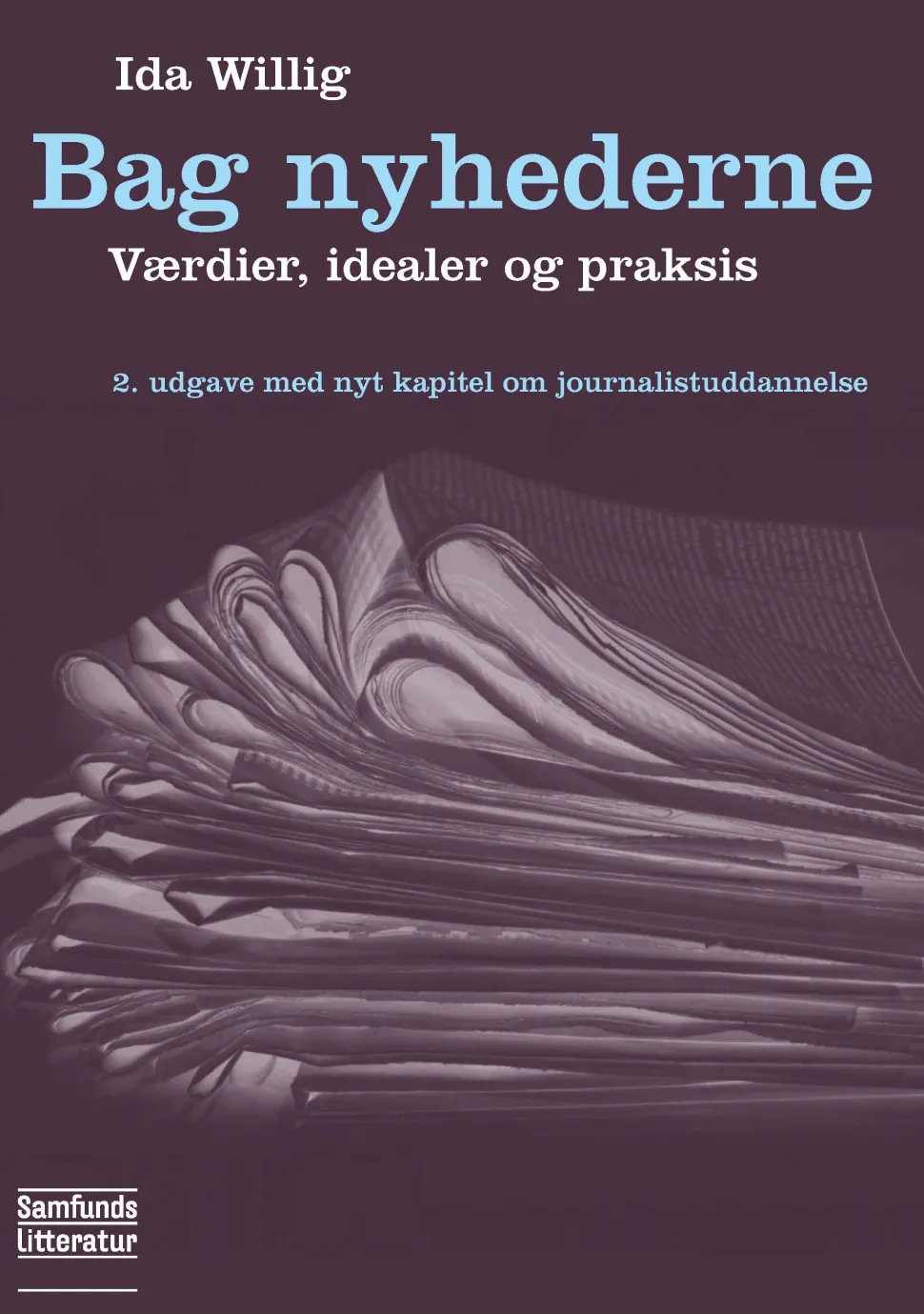 Bag nyhederne: Værdier, idealer og praksis (Ebog, pdf, drm, Dansk) af Ida Willig
