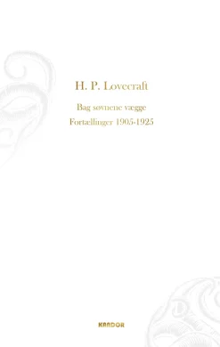 Bag søvnens vægge. Fortællinger 1905-1925: Fortællinger 1905-1925 (Bog, Hardback, Dansk) af H. P. Lovecraft