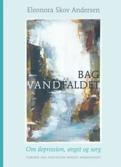 Bag vandfaldet: Om depression, angst og sorg (Hardback, Dansk) af Eleonora Skov Andersen