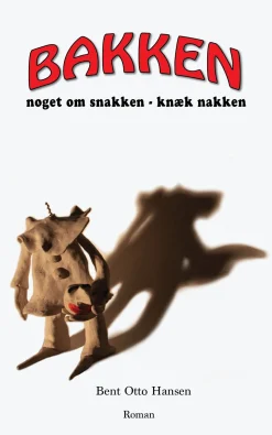 Bakken: noget om snakken, knæk nakken (Ebog, epub, Dansk) af Bent Otto Hansen