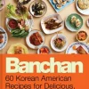 Banchan: 60 Korean American Recipes for Delicious, Shareable Sides (Bog, Hardback, Engelsk) af Caroline Choe