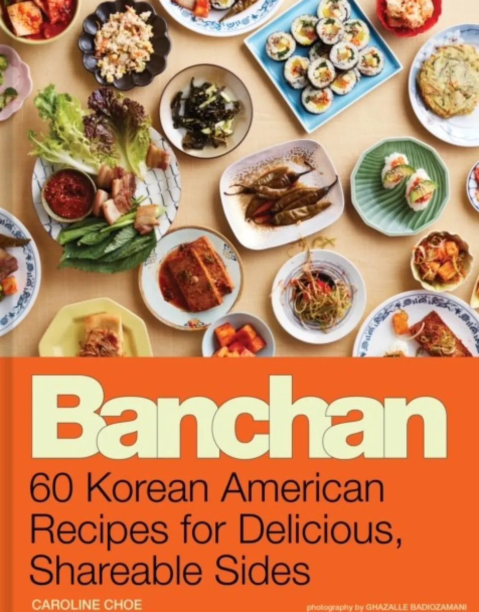 Banchan: 60 Korean American Recipes for Delicious, Shareable Sides (Bog, Hardback, Engelsk) af Caroline Choe