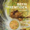 Befri fremtiden (Bog, Hæftet, Dansk) af Ask Katzeff