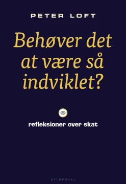 Behøver det at være så indviklet?: refleksioner over skat (Ebog, epub, Dansk) af Peter Loft