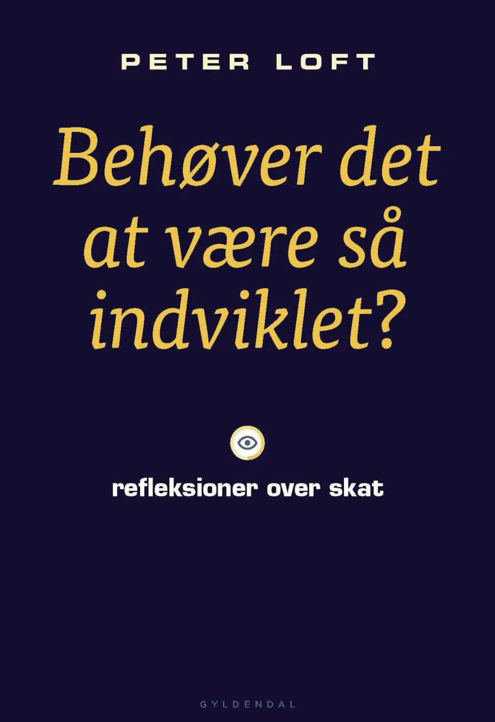 Behøver det at være så indviklet?: refleksioner over skat (Ebog, epub, Dansk) af Peter Loft