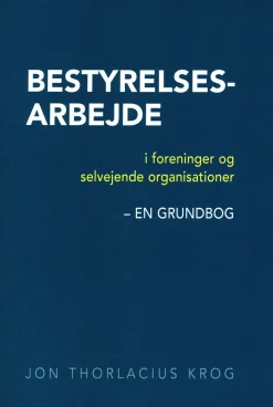 Bestyrelsesarbejde i foreninger og selvejende organisationer - en grundbog (Bog, Hæftet, Dansk) af Jon Thorlacius Krog