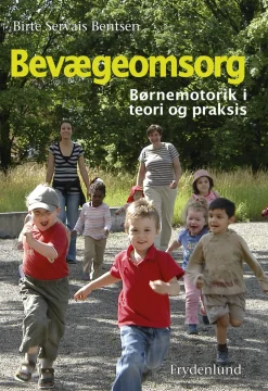 Bevægeomsorg: Børnemotorik i teori og praksis (Ebog, epub, Dansk) af Birte Servais Bentsen