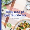 Billig mad på dyre tallerkener: En kærlighedserklæring til vegetarisk budgetmad (Indbundet, Dansk) af Camilla Skov