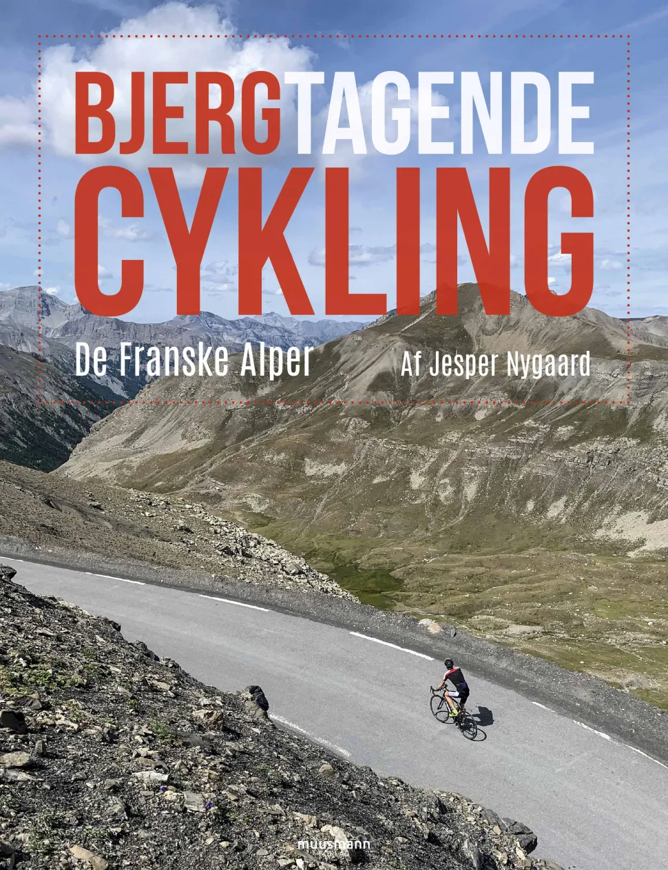 Bjergtagende cykling: De Franske Alper (Bog, Indbundet, Dansk) af Jesper Nygaard