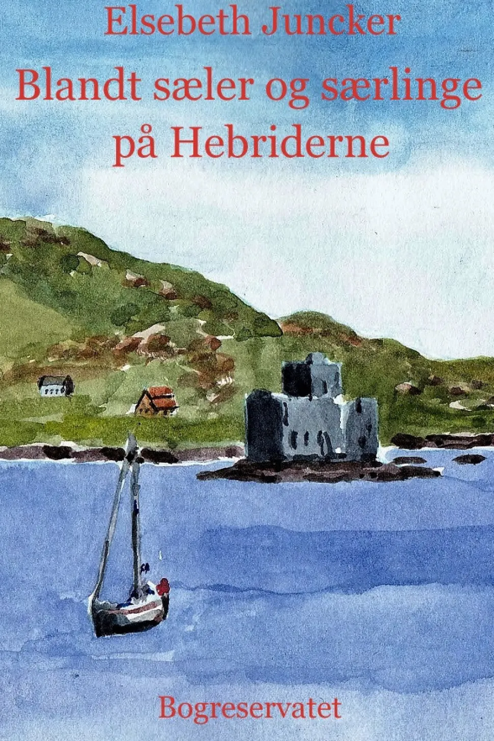 Blandt sæler og særlinge på Hebriderne (Ebog, epub, Dansk) af Elsebeth Juncker