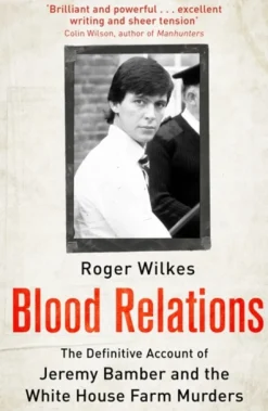Blood Relations: The Definitive Account of Jeremy Bamber and the White House Farm Mur... (Bog, Paperback / softback, Engelsk)
