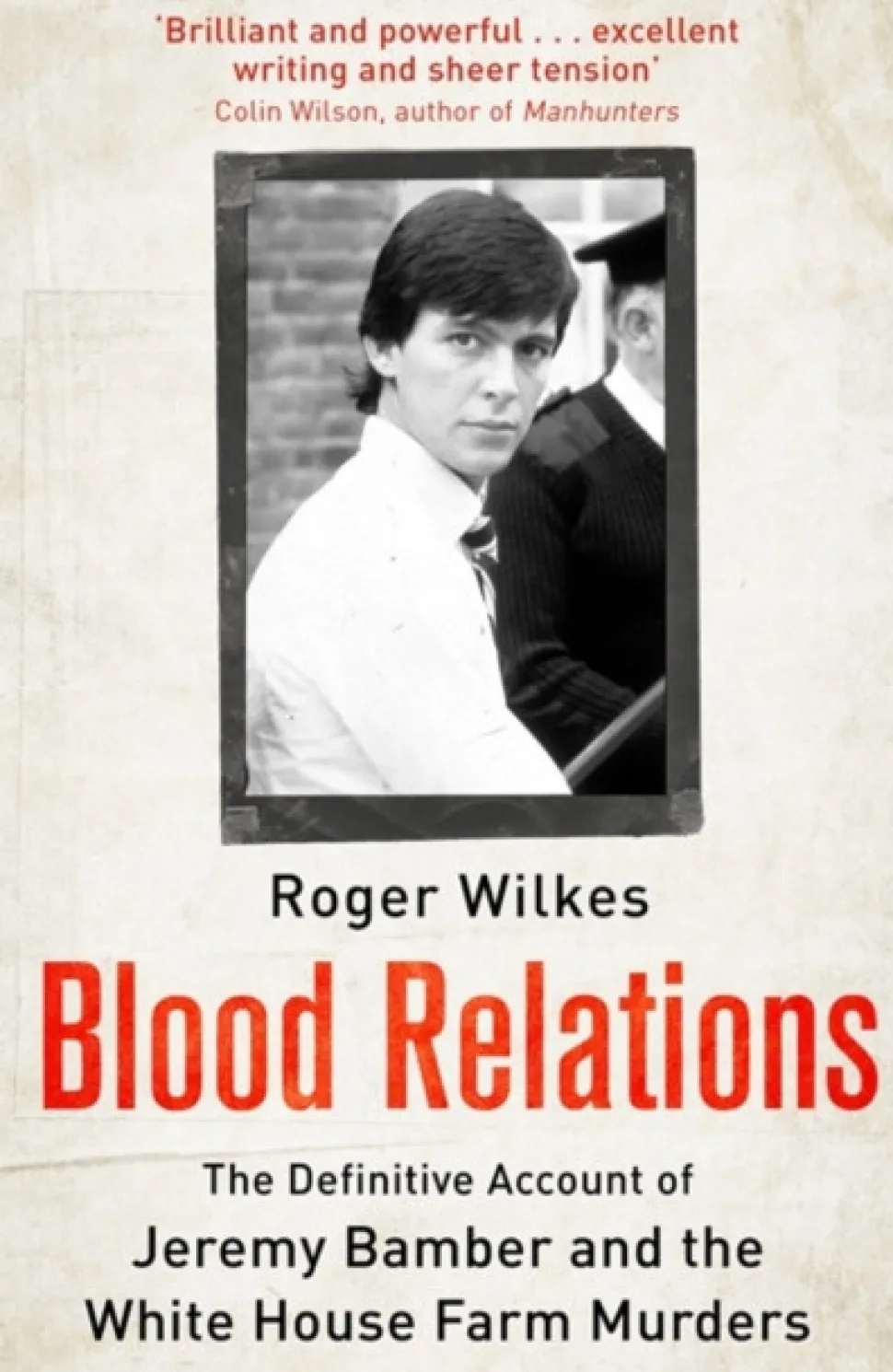 Blood Relations: The Definitive Account of Jeremy Bamber and the White House Farm Mur... (Bog, Paperback / softback, Engelsk)