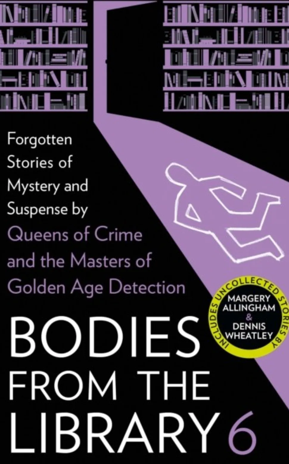 Bodies from the Library 6: Forgotten Stories of Mystery and Suspense by the Masters o... (Bog, Hardback, Engelsk)