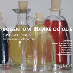Bogen om eddike og olie: sund sart syrlig Lav dine egne eddiker og olier (Bog, Hardback, Dansk) af Lone Hindø