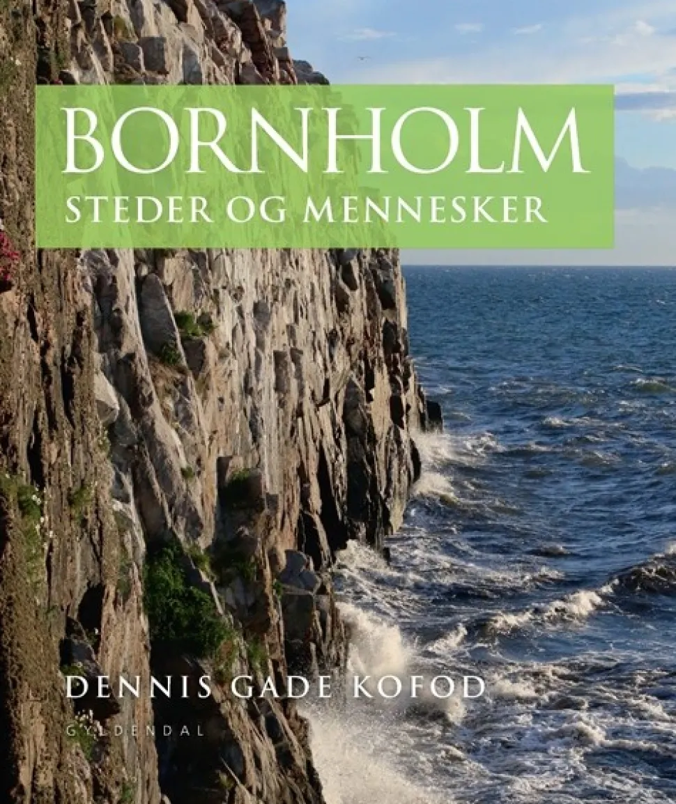 Bornholm: Steder og mennesker (Bog, Indbundet, Dansk) af Dennis Gade Kofod