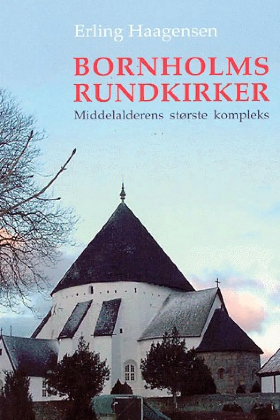Bornholms rundkirker: middelalderens største kompleks (Ebog, epub, Dansk) af Erling Haagensen