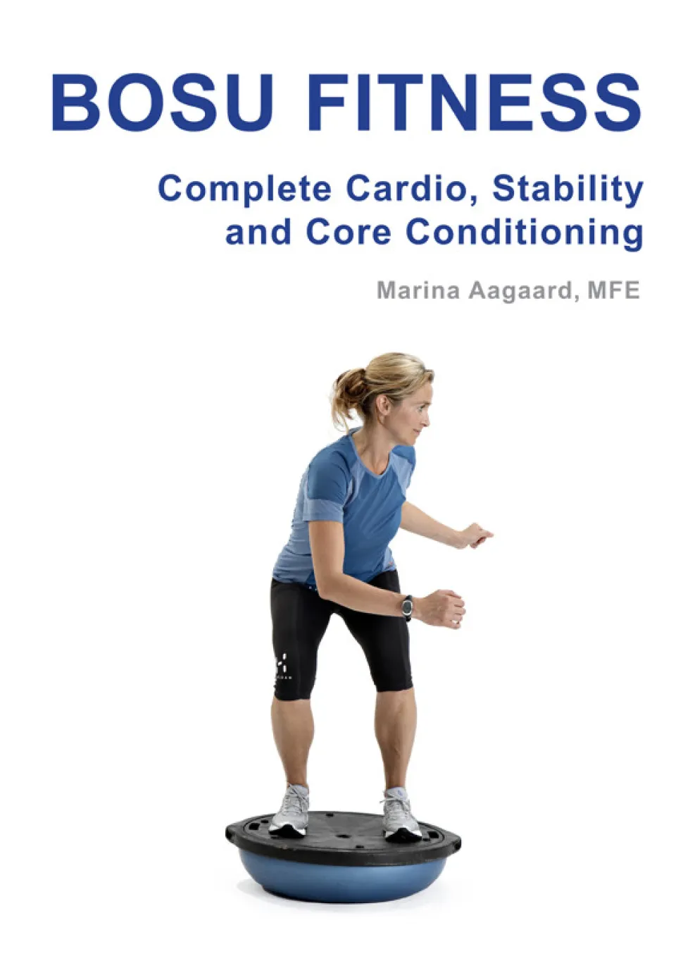BOSU FITNESS: Complete cardio, strength and core conditioning (Ebog, pdf, Engelsk) af Marina Aagaard
