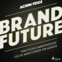BrandFuture - Praktisches Markenwissen für die Marktführer von morgen (Lydbog, zip_mp3, Tysk) af Achim Feige