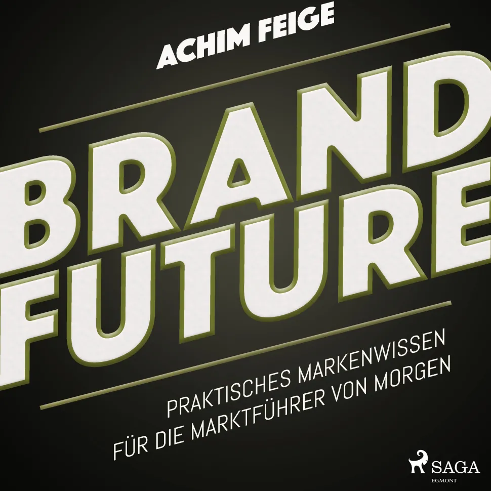 BrandFuture - Praktisches Markenwissen für die Marktführer von morgen (Lydbog, zip_mp3, Tysk) af Achim Feige