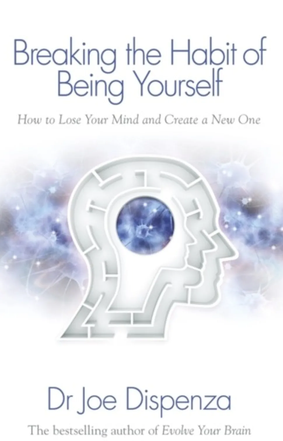 Breaking the Habit of Being Yourself: How to Lose Your Mind and Create a New One (Bog, Paperback / softback, Engelsk)