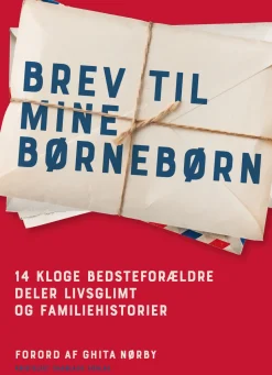 Brev til mine børnebørn: 14 kloge bedsteforældre deler livsglimt og familiehistorier (Ebog, epub, Dansk) af Ghita Nørby