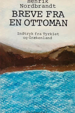 Breve fra en ottoman, indtryk fra Tyrkiet og Grækenland (Ebog, epub, Dansk) af Henrik Nordbrandt