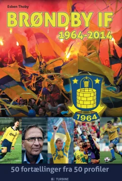 Brøndby IF 1964 - 2014: 50 år, 50 profiler, 50 historier (Ebog, epub, Dansk) af Esben Thoby