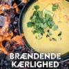 Brændende kærlighed: Lette og lækre bålretter (Bog, Hardback, Dansk) af Jakob Nusbaum