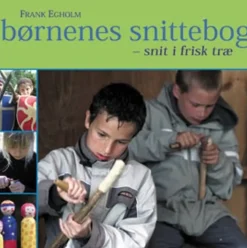 børnenes snittebog: snit i frisk træ (Bog, Hardback, Dansk) af Frank Egholm