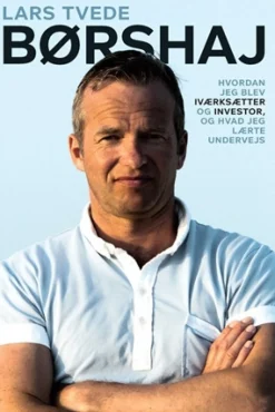 Børshaj: Hvordan jeg blev iværksætter og investor, og hvad jeg lærte undervejs (Ebog, epub, Dansk) af Lars Tvede