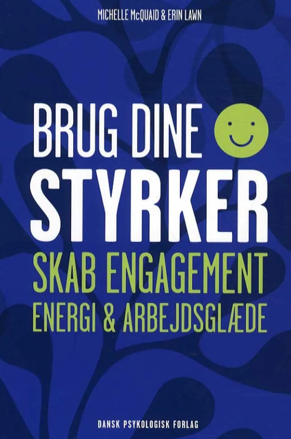 Brug dine styrker: Skab engagement, energi og arbejdsglæde (Bog, Hæftet, Dansk) af Michelle McQuaid