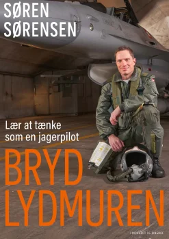 Bryd lydmuren - Lær at tænke som en jagerpilot (Ebog, epub, Dansk) af Søren Sørensen