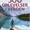 Bucket list – 500 oplevelser i verden (Bog, Indbundet, Dansk)