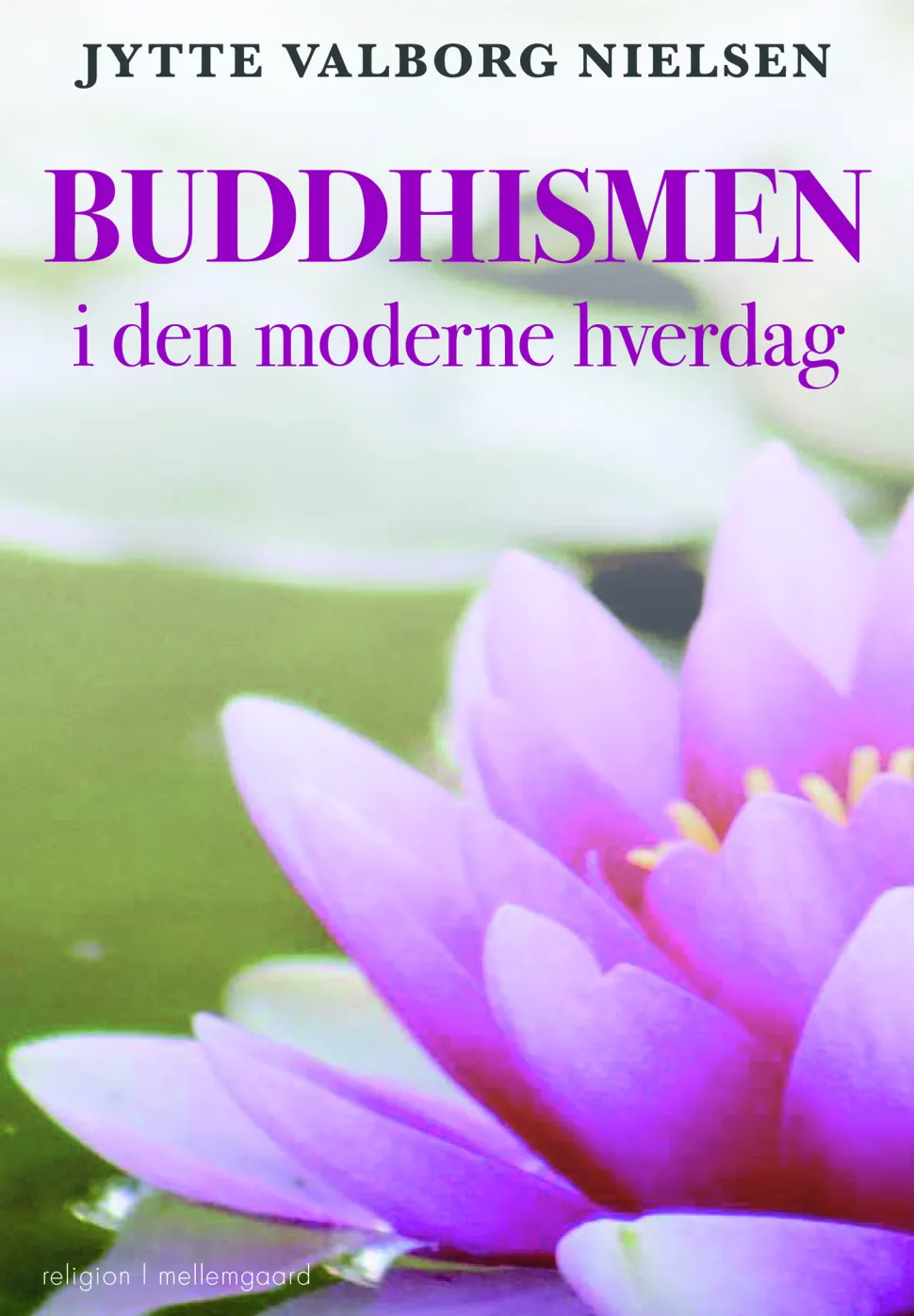 BUDDHISMEN i den moderne hverdag (Ebog, epub, Dansk) af Jytte Valborg Nielsen
