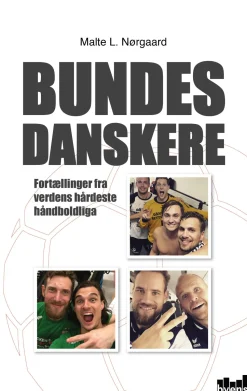 Bundesdanskere: Fortællinger fra verdens hårdeste håndboldliga (Hæftet, Dansk) af Malte L. Nørgaard