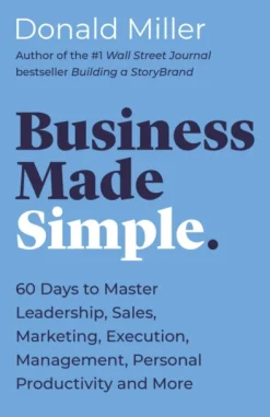 Business Made Simple: 60 Days to Master Leadership, Sales, Marketing, Execution, Mana... (Bog, Paperback / softback, Engelsk)