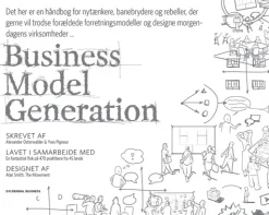 Business Model Generation: Det her er en håndbog for nytænkere, banebrydere og rebell... (Bog, Hæftet, Dansk)