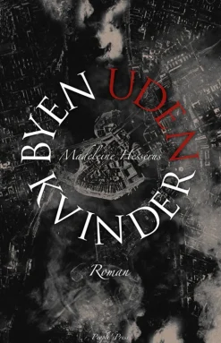 Byen uden kvinder: roman - [RODEKASSE/DEFEKT] af Madeleine Hessérus