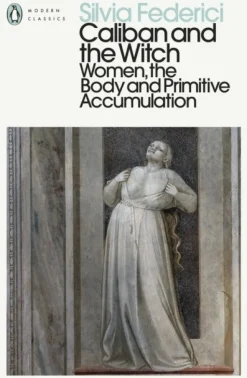 Caliban and the Witch: Women, the Body and Primitive Accumulation (Bog, Paperback / softback, Engelsk) af Silvia Federici