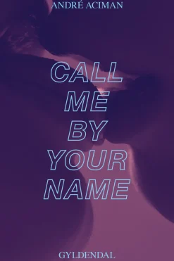 Call me by your name (Ebog, epub, Dansk) af Andre Aciman
