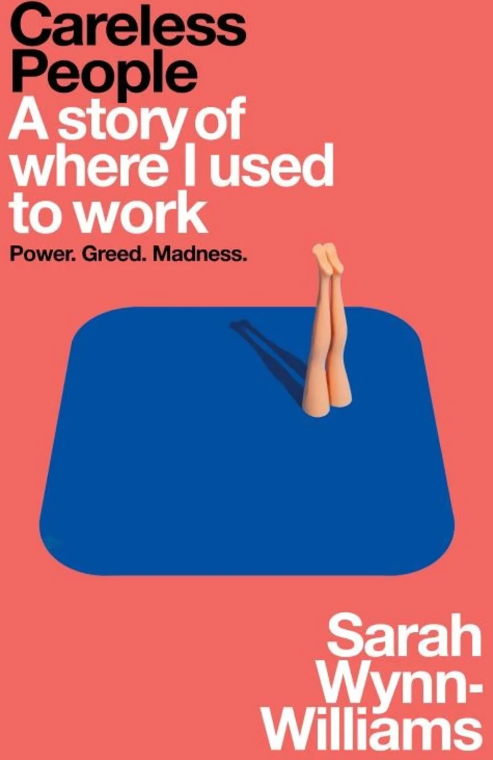 Careless People: A Story of Where I Used to Work : Power. Greed. Madness. (Bog, Paperback, Engelsk) af Sarah Wynn-Williams