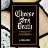 Cheese Sex Death: A Bible for the Cheese Obsessed (Bog, Hardback, Engelsk) af Erika Kubick