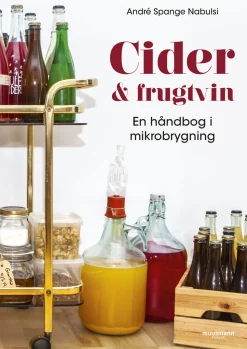 Cider og frugtvin: En håndbog i mikrobrygning (Bog, Indbundet, Dansk) af André Spange Nabulsi