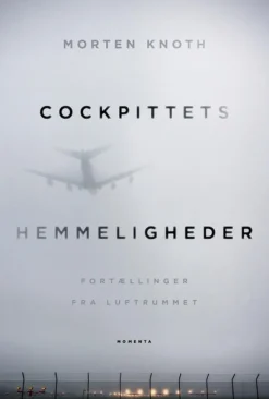 Cockpittets hemmeligheder: Fortællinger fra luftrummet (Hæftet, Dansk) af Morten Knoth