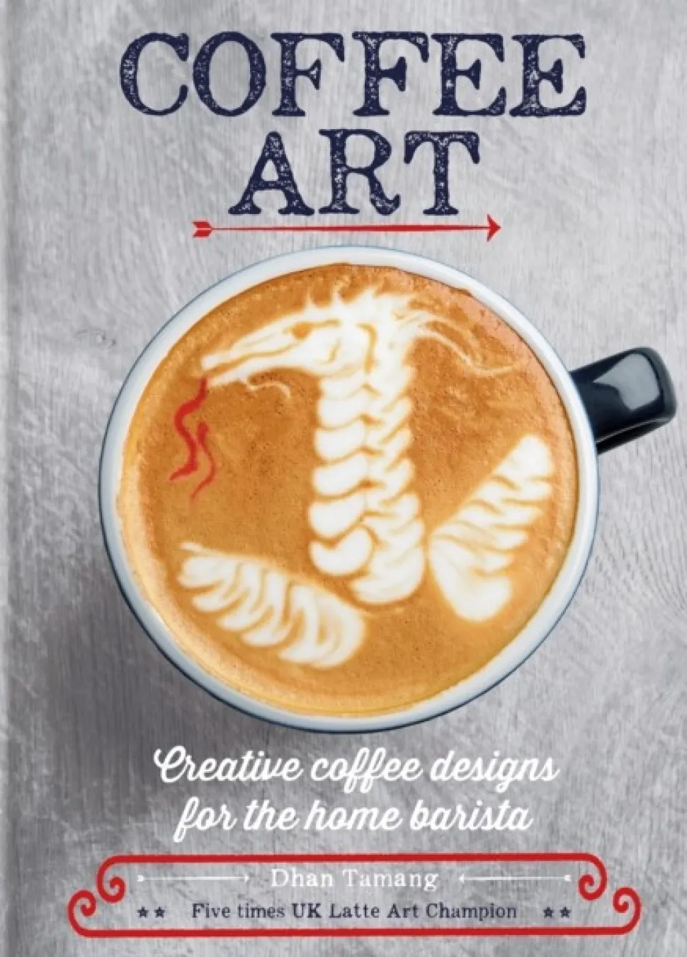 Coffee Art: Creative Coffee Designs for the Home Barista (Bog, Hardback, Engelsk) af Dhan Tamang