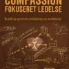 Compassionfokuseret ledelse: Bundlinje gennem selvledelse og medfølelse (Bog, Hæftet, Dansk) af Michael Andersen